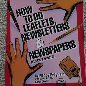 1991 “How to do Leaflets, Newsletters, & Newspapers” by N Brigham, M Catalfio, D